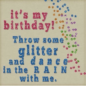 Its My Birthday Quotes And Sayings It's my birthday