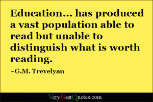 Education... has produced a vast population able to read but unable to ...