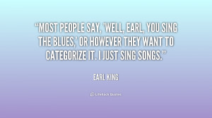 quote-Earl-King-most-people-say-well-earl-you-sing-190209.png