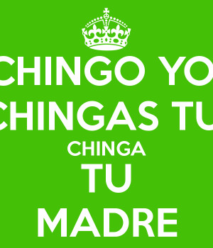 Chinga Tu Madre