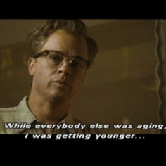 The curious case of Benjamin Button More