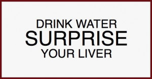 Drink water Surprise your liver