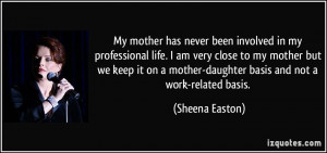 My mother has never been involved in my professional life. I am very ...