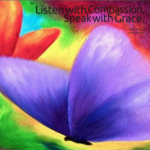 Quotes Picture: listen with compbeeeeeepion, speak with grace
