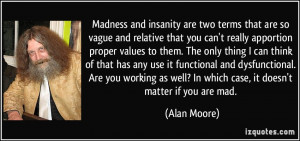 Madness and insanity are two terms that are so vague and relative that ...