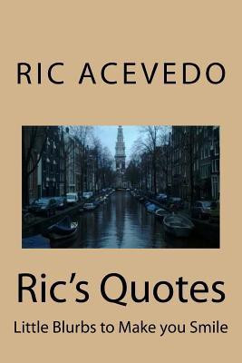 Ric's Quotes: Little Blurbs to Make You Smile by Acevedo, Ric ...