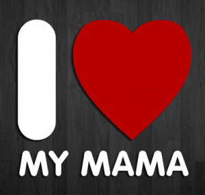 wish every mama HAPPY MOTHER'S DAY
