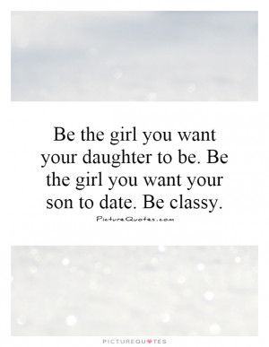Girl Quotes Daughter Quotes Mother Daughter Quotes Classy Quotes Class ...