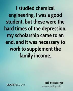Jack Steinberger - I studied chemical engineering. I was a good ...
