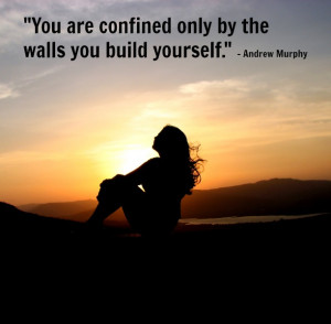 You are strong enough to break down the walls you’ve built around ...