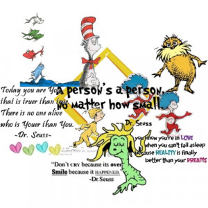ll leave you with a collage of my favorite Dr. Seuss quotes: