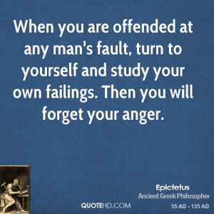 When you are offended at any man's fault, turn to yourself and study ...