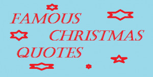 Famous Christmas Wishes Quotes