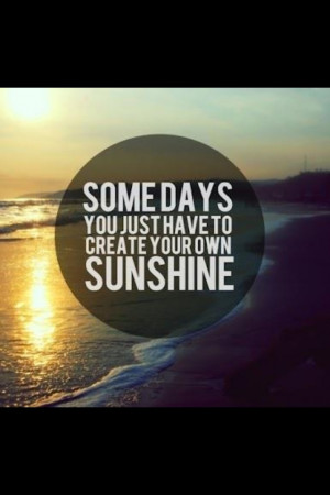 Create your own sunshine ☀