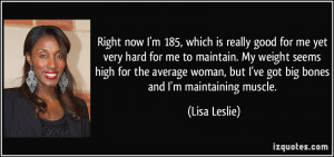 185, which is really good for me yet very hard for me to maintain ...