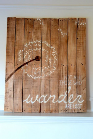 Reclaimed Wood Art Sign: Dandelion Not All Those Who Wander Are Lost
