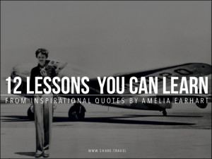 12 Lessons from Amelia Earhart Everyone Can Benefit From