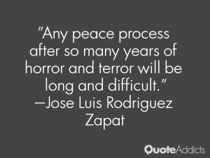 Any peace process after so many years of horror and terror will be ...