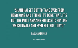 quote-Paul-Oakenfold-shanghai-set-out-to-take-over-from-27954.png