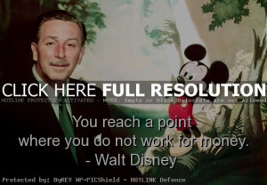 walt disney, best, quotes, sayings, work, for money, goal, point ...