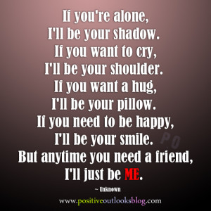 ... ll be your shadow. If you want to cry, I’ll be your shoulder