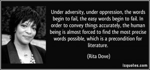 Under adversity, under oppression, the words begin to fail, the easy ...