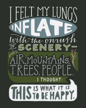 ... mountains, trees, people. I thought: This is what it is to be happy