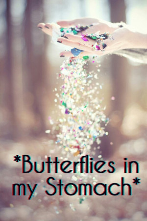 Butterflies in My Stomach Quotes