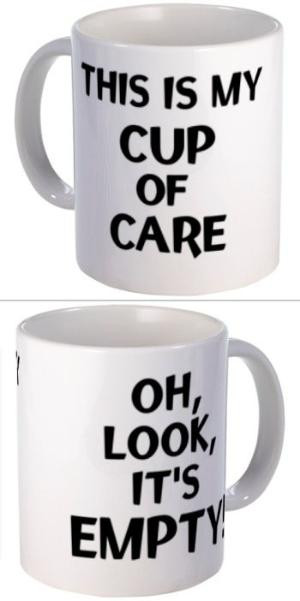 This is my cup of care. Oh, look, it's empty! Funny mug :D by batjas88