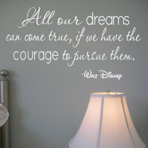 Walt Disney Quote Wall Decal Our Dreams Can True Have