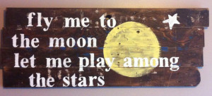 Frank Sinatra song quote..fly me to the moon let me by emc2squared, $ ...