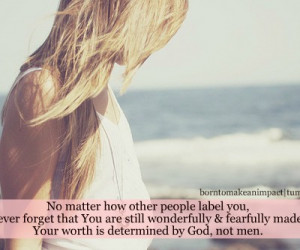 Now Matter how others People label you ~ Faith Quote