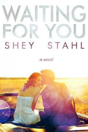 Waiting For You--Shey Stahl.... This book is killing me (in a good way ...