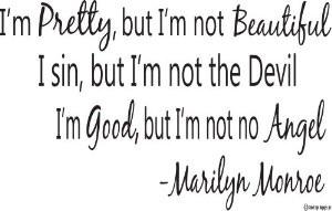 marilyn monroe i m pretty but i m not beautiful i sin but i m not the