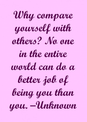 Nice Quotes About Love And Life: Why Compare Yourself With Others A ...
