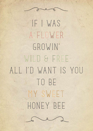 Honey Bee Quotes Be my honey bee.