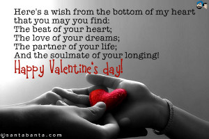 ... of your life; And the soulmate of your longing! Happy Valentine's day