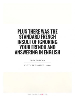 ... french-insult-of-ignoring-your-french-and-answering-in-english-quote-1