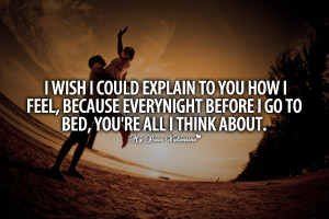 Thinking of You Quotes - I wish I could explain to you