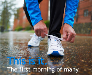 The first run is the hardest one. Get in your running clothes and ...