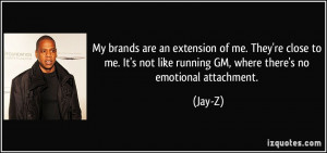 ... not like running GM, where there's no emotional attachment. - Jay-Z
