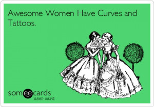 Awesome Women Have Curves and Tattoos.