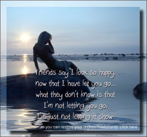 Friends say I look so happy, now that I have let you go... what they ...