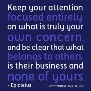 concern quotes, Keep your attention focused entirely