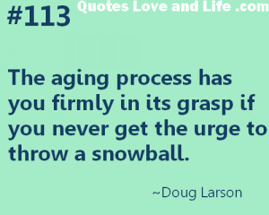 The Aging Process Has You Firmly In Its Grasp If You Never Get The ...
