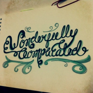 Life is… Wonderfully complicated.