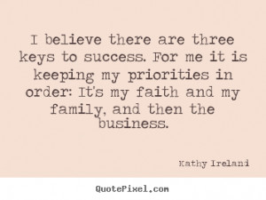 Success sayings - I believe there are three keys to success. for me it ...