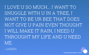LOVE U SO MUCH... I WANT TO SNUGGLE WITH U IN A TREE, I WANT TO BE ...