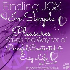 Find joy in simple pleasures quote via www.Facebook.com/WatchingWhales