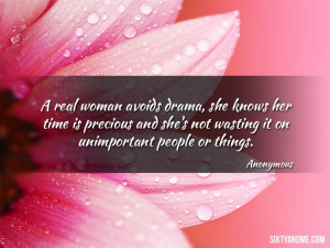 real woman avoids drama. She knows her time is precious and she is ...